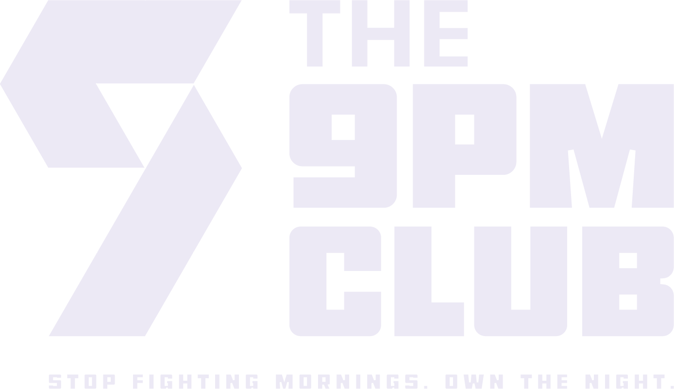 The 9PM Club — Stop fighting mornings. Own the night.